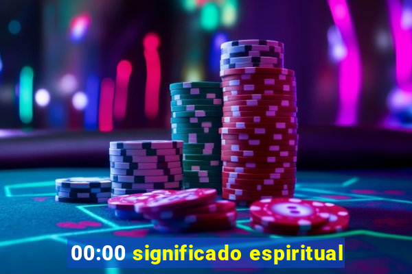 00:00 significado espiritual